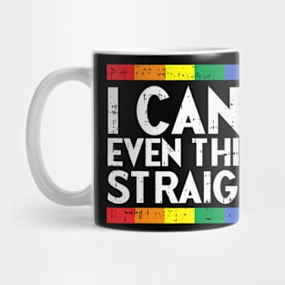 Cant Even Think Straight  Gay Pride  LGBT Mug